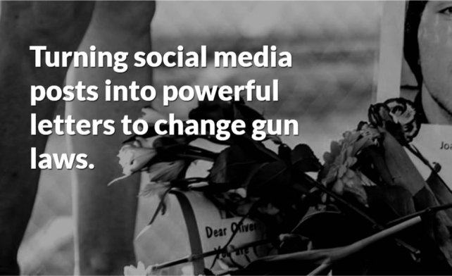 Tekst: «Turning social media posts into powerful letters to change the gun laws.»